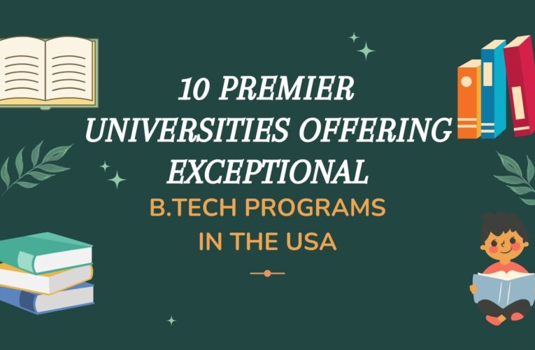 10 Premier Universities Offering Exceptional B.Tech Programs in the USA