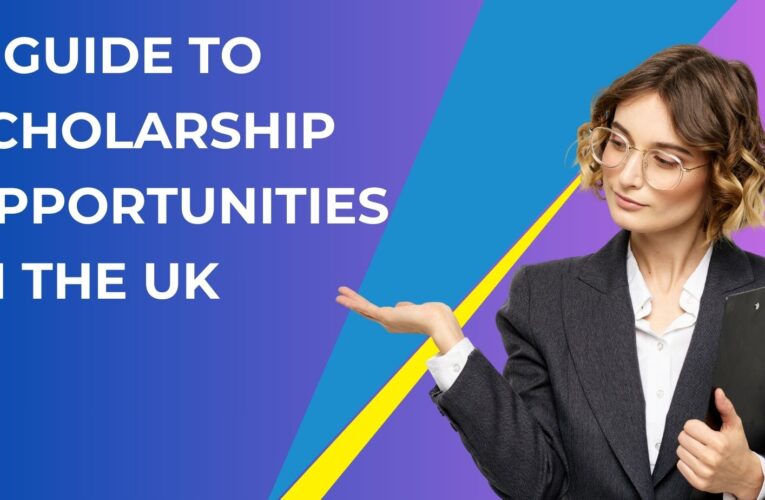 A Guide to Scholarship Opportunities in the UK