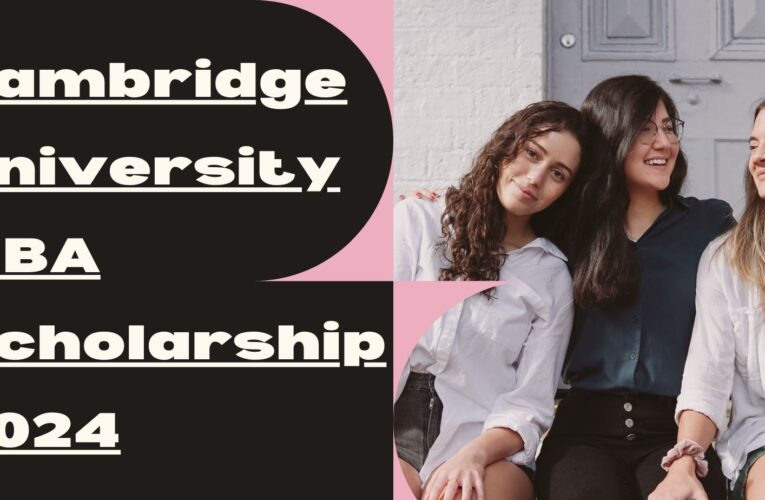 Forging Future Leaders: Cambridge University MBA Scholarship 2024