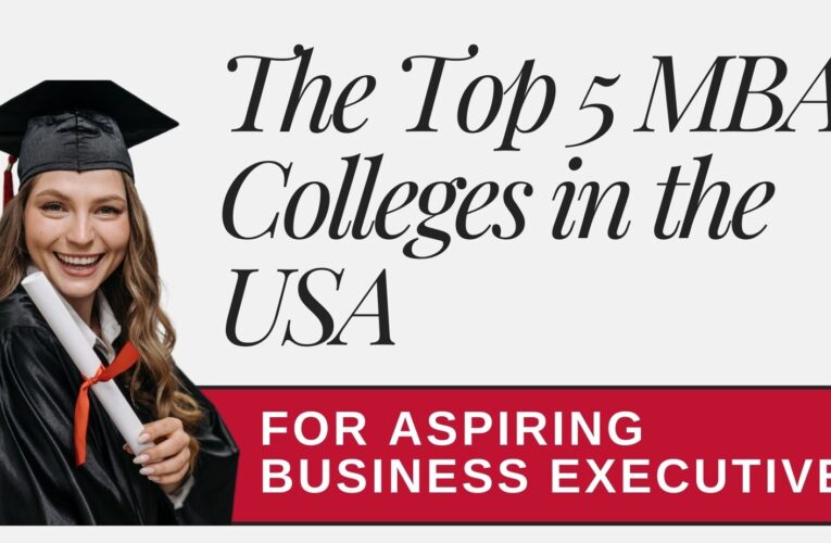 Forging Future Leaders: The Top 5 MBA Colleges in the USA for Aspiring Business Executives