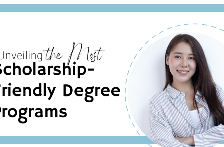 Unveiling the Most Scholarship-Friendly Degree Programs